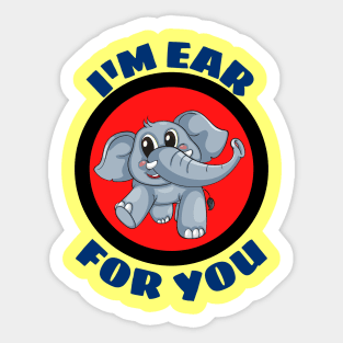 I'm Ear For You - Cute Elephant Pun Sticker